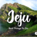 JEJU ISLAND, SOUTH KOREA (2026) | 10 Best Things To Do On Jeju (+ Travel Tips)